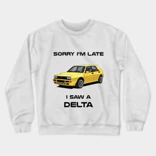 Sorry I'm Late Lancia Delta HF Integrale Car Tshirt Crewneck Sweatshirt